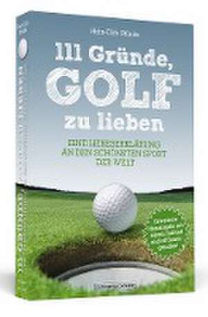 111 Gründe, Golf zu lieben de Hein-Dirk Stünitz