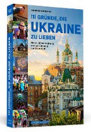 111 Gründe, die Ukraine zu lieben de Christoph Brumme