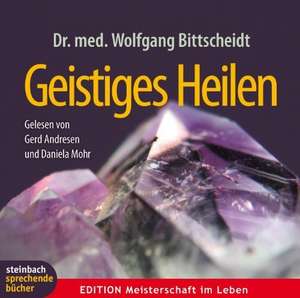 Geistiges Heilen de Wolfgang Bittscheidt