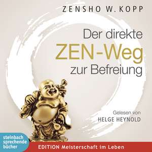 Der direkte ZEN-Weg zur Befreiung de Zensho W. Kopp