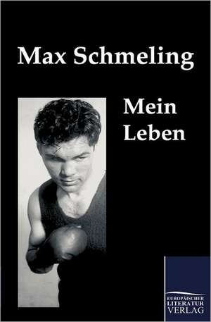 Mein Leben de Max Schmeling