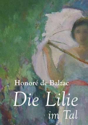 Die Lilie im Tal de Honor¿e Balzac