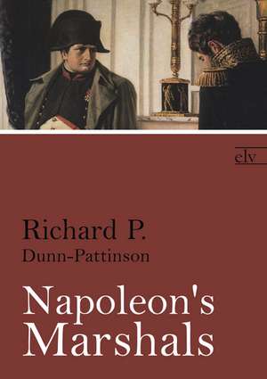 Napoleon's Marshals de Richard P. Dunn-Pattinson