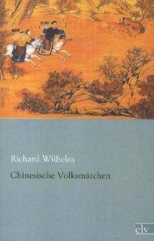 Chinesische Volksmärchen de Richard Wilhelm