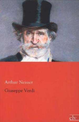 Giuseppe Verdi de Arthur Neisser