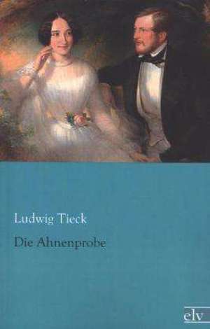 Die Ahnenprobe de Ludwig Tieck