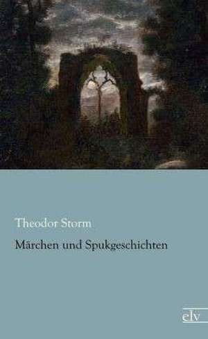 Märchen und Spukgeschichten de Theodor Storm