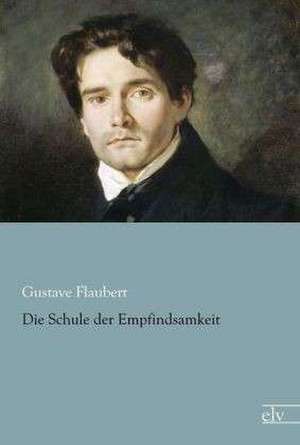 Die Schule der Empfindsamkeit de Gustave Flaubert