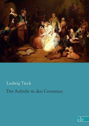 Der Aufruhr in den Cevennen de Ludwig Tieck