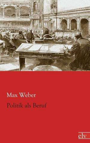 Politik als Beruf de Max Weber