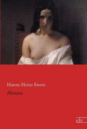 Alraune de Hanns Heinz Ewers