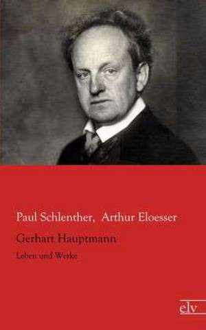 Gerhart Hauptmann de PaulEloesser Schlenther