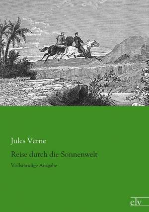 Reise durch die Sonnenwelt de Jules Verne