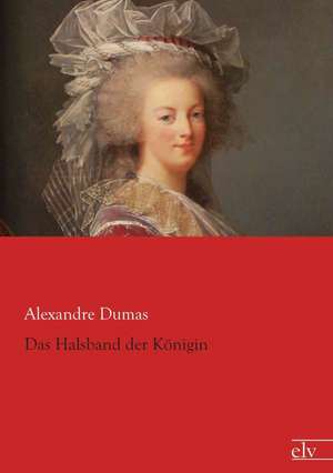 Das Halsband der Königin de Alexandre Dumas