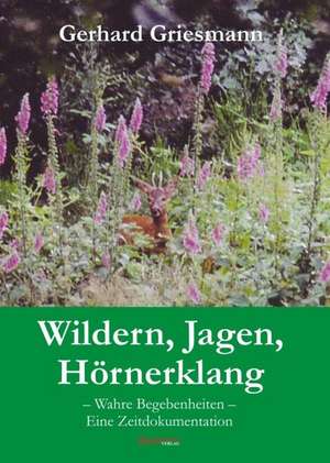 Wildern, Jagen, Hörnerklang de Gerhard Griesmann