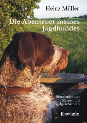 Die Abenteuer meines Jagdhundes de Heinz Müller