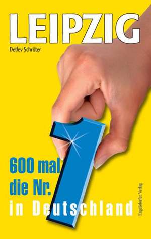 LEIPZIG: 600 mal die Nr. 1 in Deutschland de Detlev Schröter