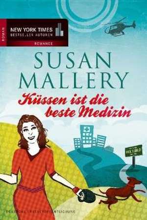 Küssen ist die beste Medizin de Susan Mallery