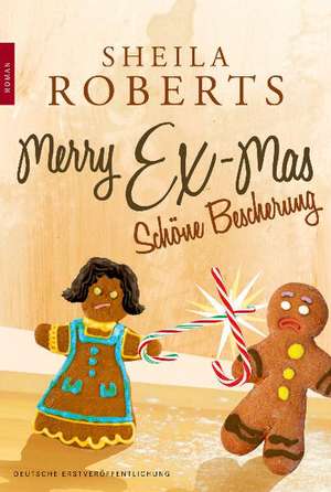 Merry Ex-Mas - Schöne Bescherung de Sheila Roberts