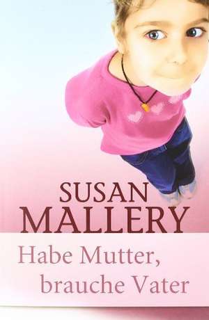 Habe Mutter, brauche Vater de Susan Mallery