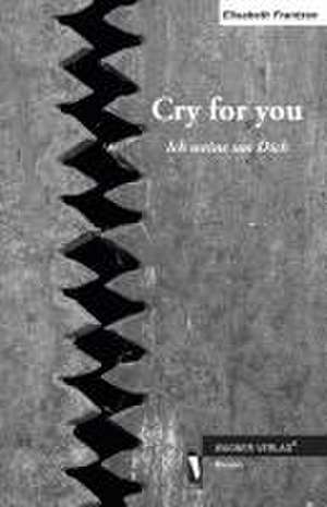 Cry for you de Elisabeth Frantzen
