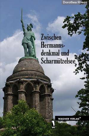 Zwischen Hermannsdenkmal und Scharmützelsee de Dorothea Rosen