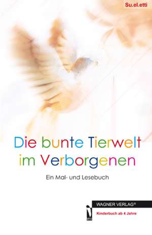 Die bunte Tierwelt im Verborgenen de Su. el. etti