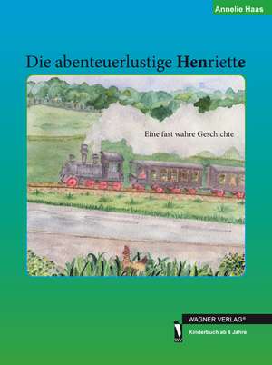 Die abenteuerlustige Henriette de Annelie Haas