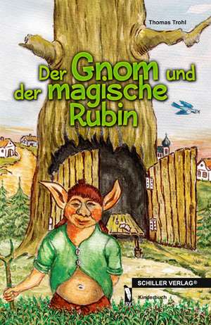 Der Gnom und der magische Rubin de Thomas Trohl