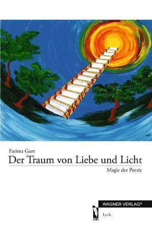 Der Traum von Liebe und Licht de Fatima Gurr