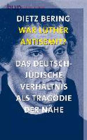 War Luther Antisemit? de Dietz Bering