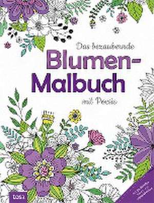 Das bezaubernde Blumen-Malbuch mit Poesie