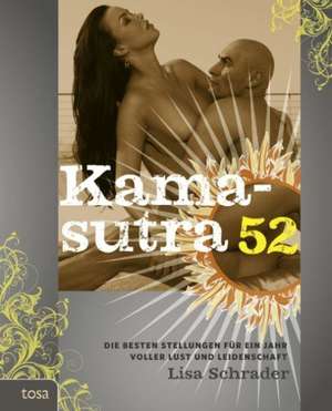 Kamasutra 52 de Lisa Schrader