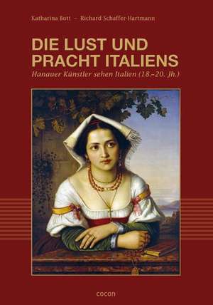 Die Lust und Pracht Italiens de Katharina Bott