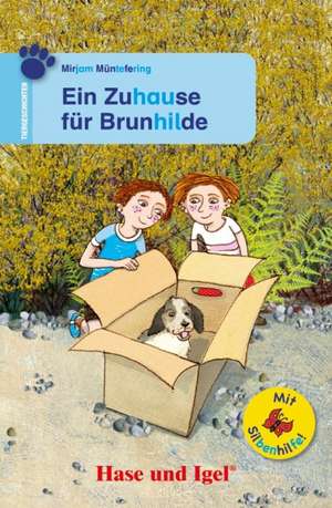 Ein Zuhause für Brunhilde / Silbenhilfe. Schulausgabe de Mirjam Müntefering