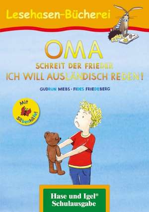 OMA, schreit der Frieder. ICH WILL AUSLÄNDISCH REDEN! / Silbenhilfe de Gudrun Mebs