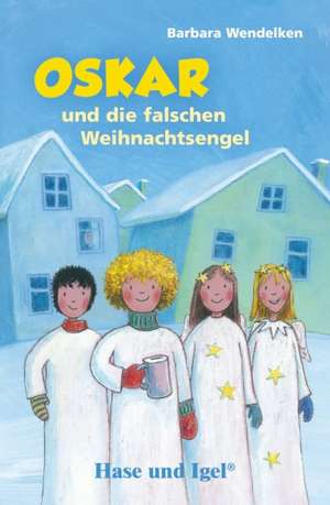 Oskar und die falschen Weihnachtsengel / Neuausgabe. Schulausgabe de Barbara Wendelken