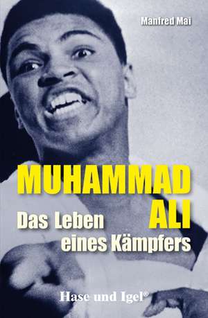 Mohammad Ali - Das Leben eines Kämpfers. Schulausgabe de Manfred Mai