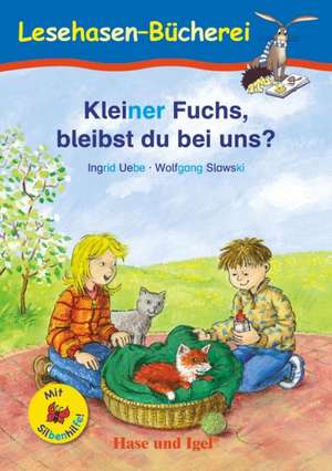 Kleiner Fuchs, bleibst du bei uns? / Silbenhilfe. Schulausgabe de Ingrid Uebe