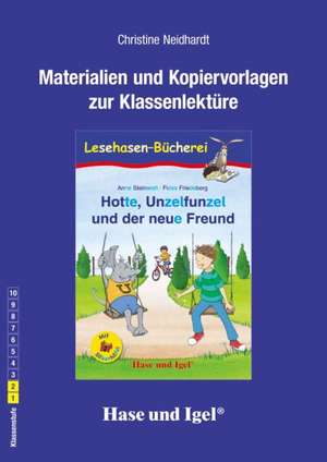 Hotte, Unzelfunzel und der neue Freund / Silbenhilfe. Begleitmaterial de Christine Neidhardt