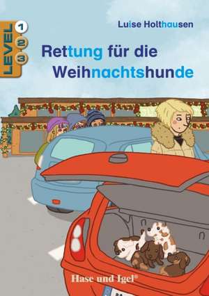 Rettung für die Weihnachtshunde / Level 1 de Luise Holthausen