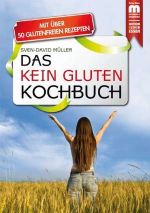 Das Kein Gluten Kochbuch de Sven-David Müller