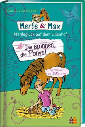 Merle & Max 02. Die spinnen, die Ponys! de Carola von Kessel