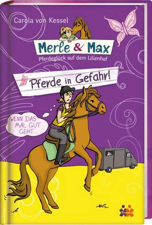 Merle & Max 08. Pferde in Gefahr! de Carola von Kessel