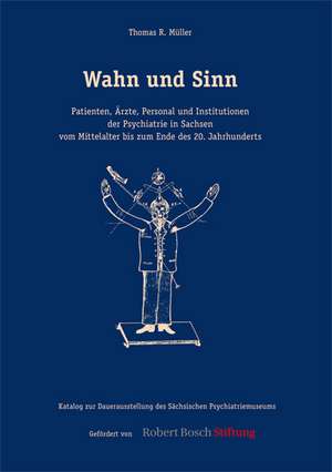 Müller, T: Wahn und Sinn. Patienten, Ärzte, Personal