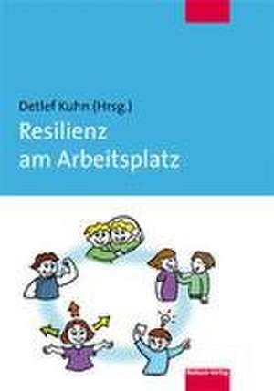 Resilienz am Arbeitsplatz de Detlef Kuhn