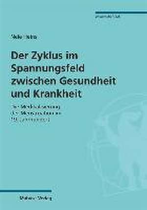 Der Zyklus im Spannungsfeld zwischen Gesundheit und Krankheit de Nele Heins