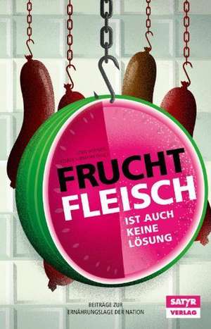 Fruchtfleisch ist auch keine Lösung de Heiko Werning