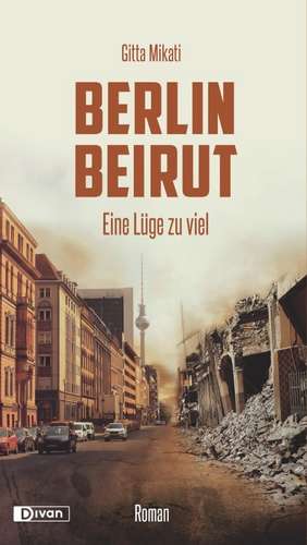 Berlin - Beirut de Gitta Mikati