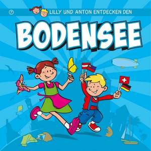 Lilly & Anton entdecken den Bodensee de Olaf Luft